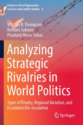 Analyzing Strategic Rivalries in World Politics: Types of Rivalry, Regional Variation, and Escalation/De-Escalation by Thompson, William R.