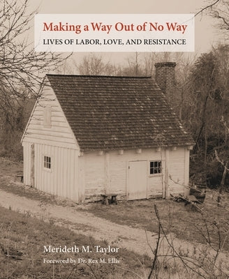 Making a Way Out of No Way: Lives of Labor, Love, and Resistance by Taylor, Merideth M.