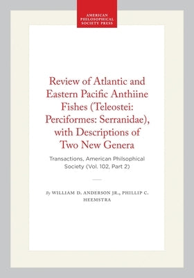 Review of Atlantic and Eastern Pacific Anthiine Fishes (Teleostei: Perciformes: Serranidae), with Descriptions of Two New Genera: Transactions, Americ by Jr.