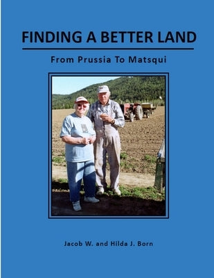 Finding A Better Land by Born, Jacob W. and Hilda J.