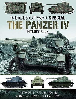 The Panzer IV: Hitler's Rock by Tucker-Jones, Anthony