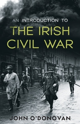 An Introduction to the Irish Civil War by O'Donovan, John