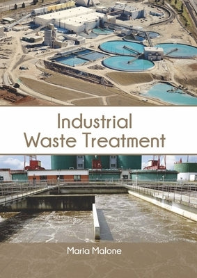 Industrial Waste Treatment by Malone, Maria