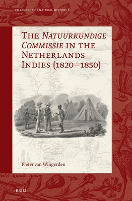 The Natuurkundige Commissie in the Netherlands Indies (1820-1850) by Van Wingerden, Pieter