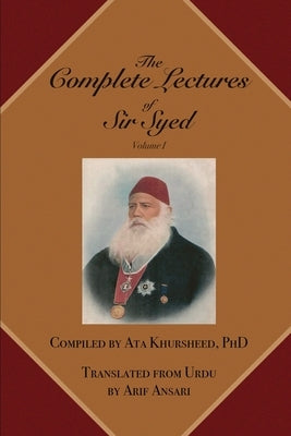 The Complete Lectures of Sir Syed: Volume I by Arif Ansari
