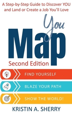 YouMap: Find Yourself. Blaze Your Path. Show the World! by Sherry, Kristin A.