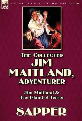 The Collected Jim Maitland, Adventurer-Jim Maitland & The Island of Terror by Sapper