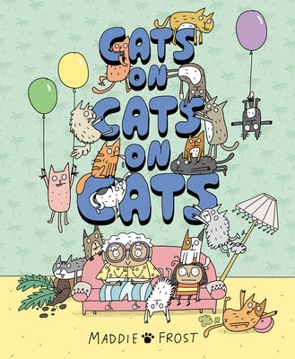 Cats on Cats on Cats by Frost, Maddie