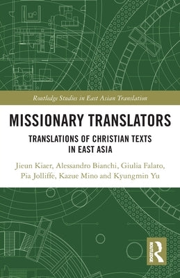 Missionary Translators: Translations of Christian Texts in East Asia by Kiaer, Jieun