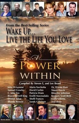 Wake Up . . . Live the Life You Love: A Power Within by Steven E.