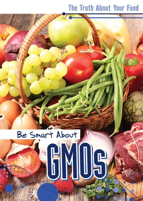 Be Smart about Gmos by Morlock, Rachael