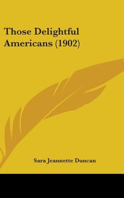 Those Delightful Americans (1902) by Duncan, Sara Jeannette