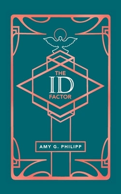 The Id Factor by Philipp, Amy G.