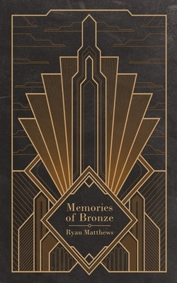 Memories of Bronze by Matthews, Ryan