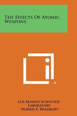 The Effects of Atomic Weapons by Los Alamos Scientific Laboratory