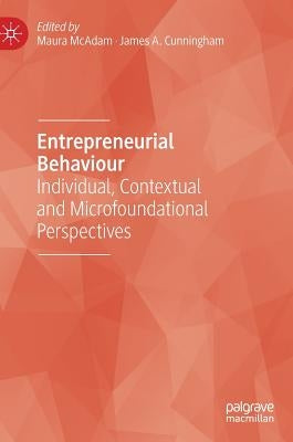 Entrepreneurial Behaviour: Individual, Contextual and Microfoundational Perspectives by McAdam, Maura