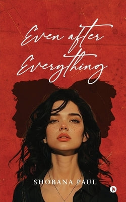 Even After Everything by Shobana Paul