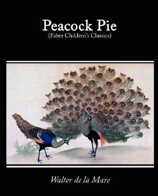 Peacock Pie, a Book of Rhymes by De La Mare, Walter