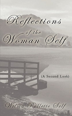 Reflections of the Woman Self: (A Second Look) by Self, Wilma Pollette