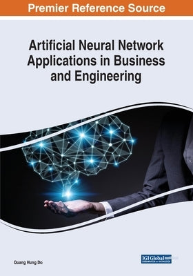 Artificial Neural Network Applications in Business and Engineering by Do, Quang Hung