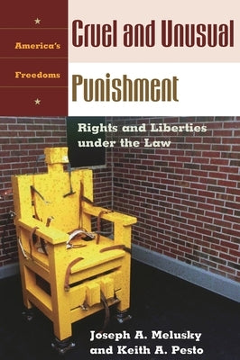 Cruel and Unusual Punishment: Rights and Liberties Under the Law by Melusky, Joseph Anthony