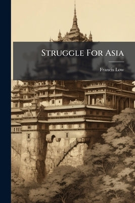 Struggle For Asia by Low, Francis