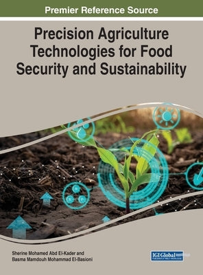 Precision Agriculture Technologies for Food Security and Sustainability by Abd El-Kader, Sherine M.