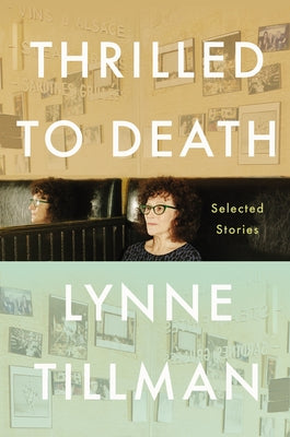 Thrilled to Death: Selected Stories by Tillman, Lynne