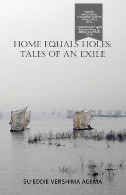 Home Equals Holes: Tales of an Exile by Agema, Sueddie Vershima
