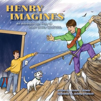 Henry Imagines: An Adventurous View of Short Bowel Syndrome by Sniatecki, Jeremy