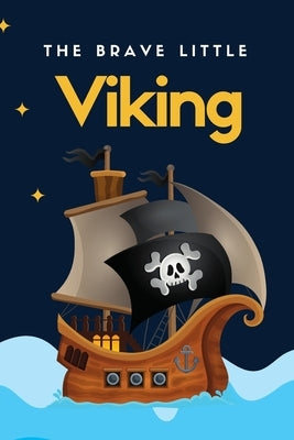 The Brave Little Viking: Little Vikings story for kids by Zatimi, Mehdi