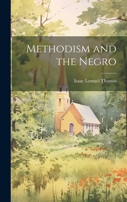 Methodism and the Negro by Thomas, Isaac Lemuel 1860-