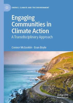 Engaging Communities in Climate Action: A Transdisciplinary Approach by McGookin, Connor