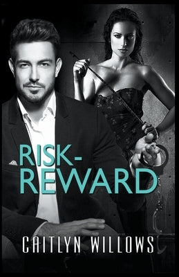 Risk-Reward by Willows, Caitlyn