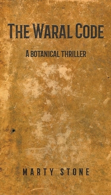 The Waral Code: a botanical thriller by Stone, Marty