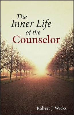 The Inner Life of the Counselor by Wicks, Robert J.