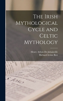 The Irish Mythological Cycle and Celtic Mythology by Best, Richard Irvine
