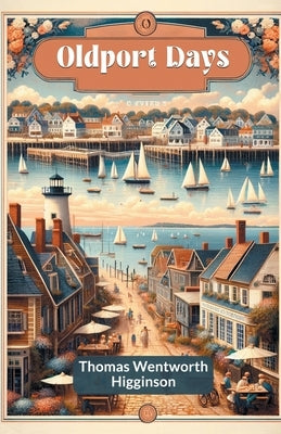 Oldport Days by Higginson, Thomas Wentworth