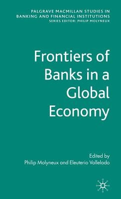 Frontiers of Banks in a Global Economy by Molyneux, Philip