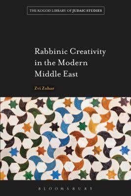Rabbinic Creativity in the Modern Middle East by Zohar, Zvi