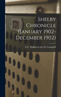 Shelby Chronicle (January 1902- December 1902) by C C DuBois & Geo D Campbell