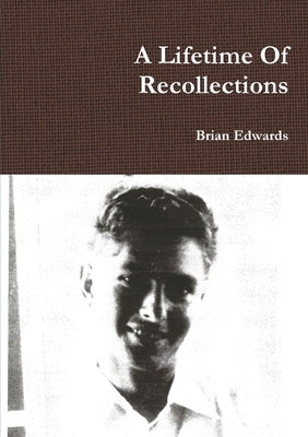 A Lifetime Of Recollections by Edwards, Brian