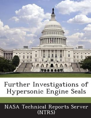 Further Investigations of Hypersonic Engine Seals by Nasa Technical Reports Server (Ntrs)
