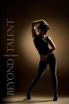 Beyond Talent by Uselman, Andrea
