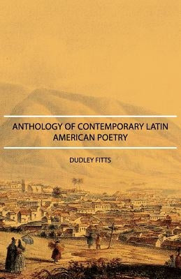 Anthology of Contemporary Latin American Poetry by Fitts, Dudley