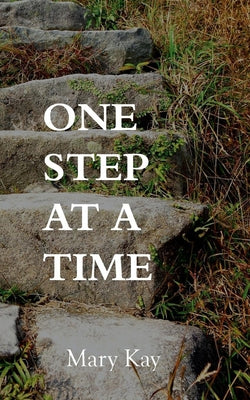 One Step At A Time by Kay, Mary