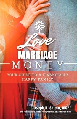 Love, Marriage, Money: Your Guide to a Financially Healthy Family by Salem, Joseph D.