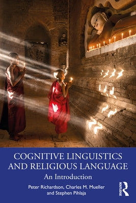 Cognitive Linguistics and Religious Language: An Introduction by Richardson, Peter