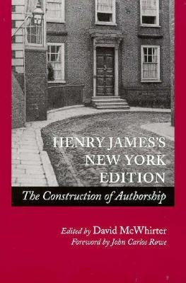Henry Jamesâ (Tm)S New York Edition: The Construction of Authorship by McWhirter, David