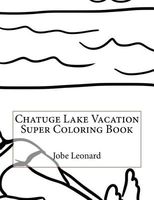 Chatuge Lake Vacation Super Coloring Book by Leonard, Jobe